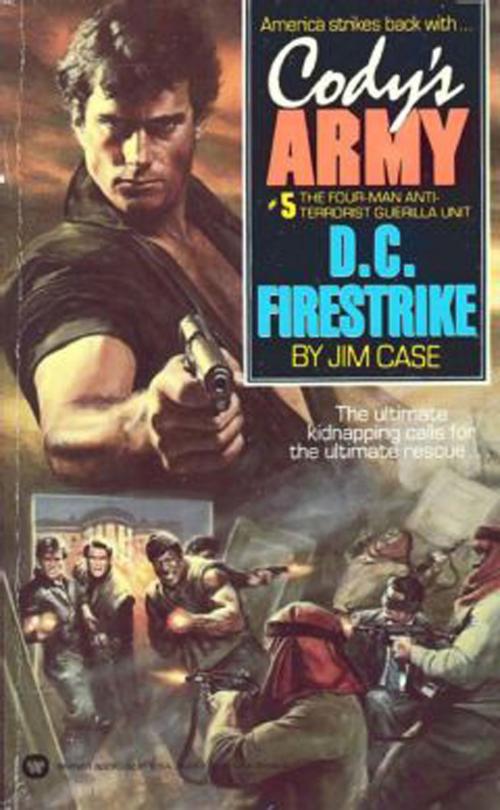 Cover of the book Cody's Army: D.C. Firestrike by Jim Case, Grand Central Publishing