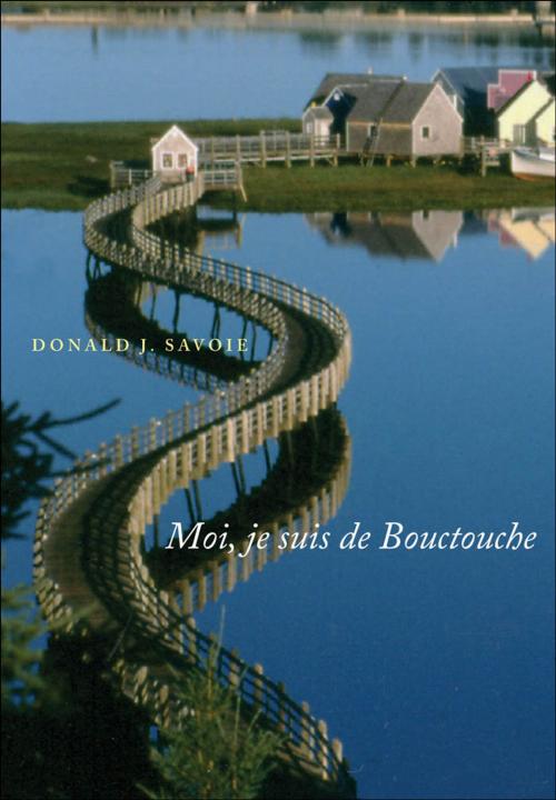 Cover of the book Moi, je suis de Bouctouche by Donald Savoie, MQUP