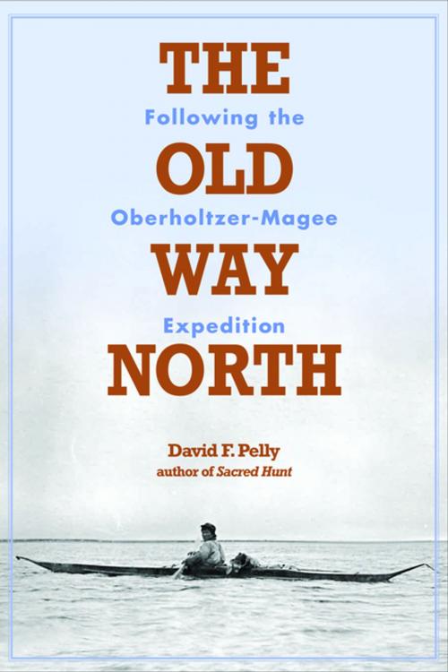 Cover of the book The Old Way North by David F. Pelly, Minnesota Historical Society Press