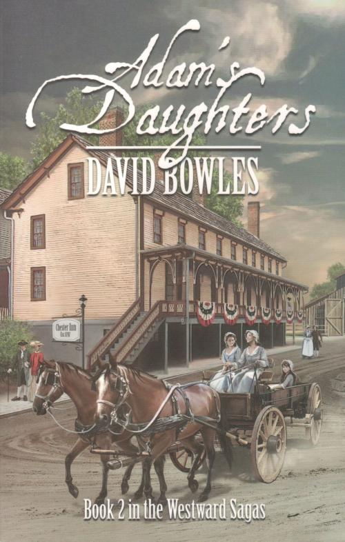 Cover of the book Adam's Daughters: Book 2 in the Westward Sagas by David Bowles, David Bowles