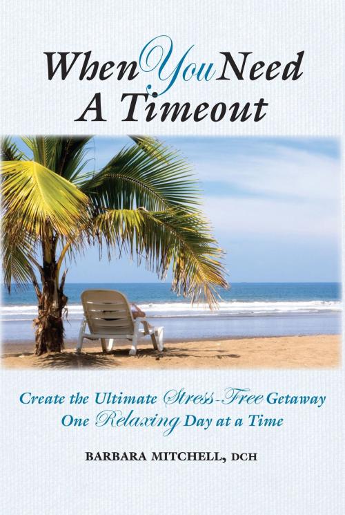 Cover of the book When You Need a Timeout by Barbara Mitchell, Barbara Mitchell