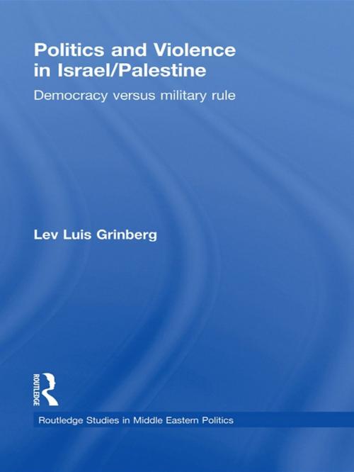 Cover of the book Politics and Violence in Israel/Palestine by Lev Luis Grinberg, Taylor and Francis