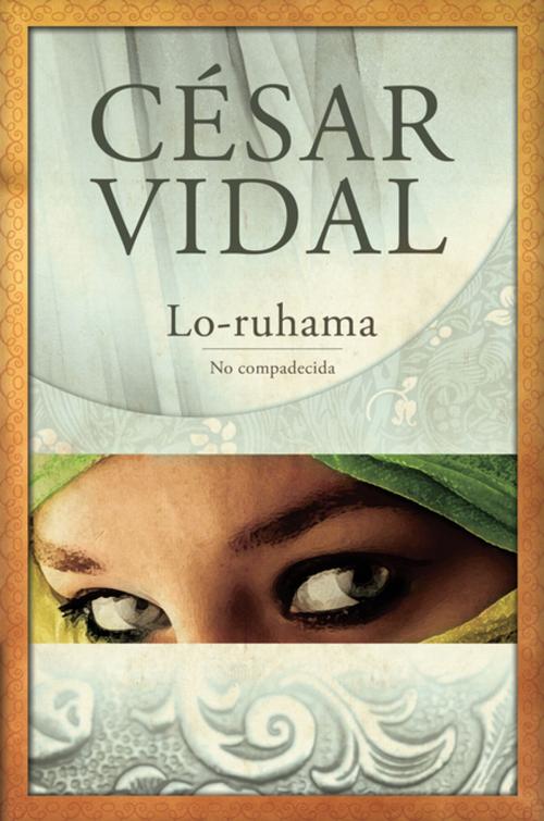 Cover of the book Lo-ruhama by César Vidal, Grupo Nelson