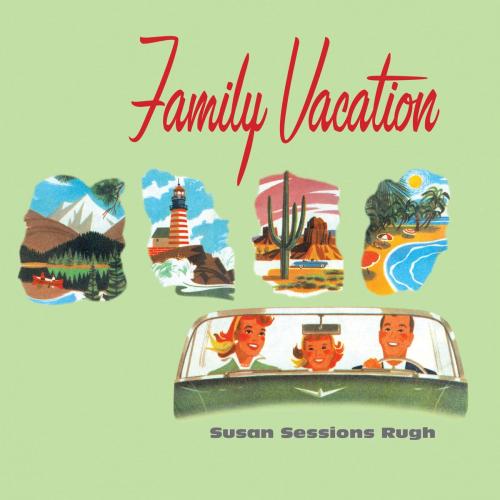 Cover of the book Family Vacation by Susan Rugh, Gibbs Smith