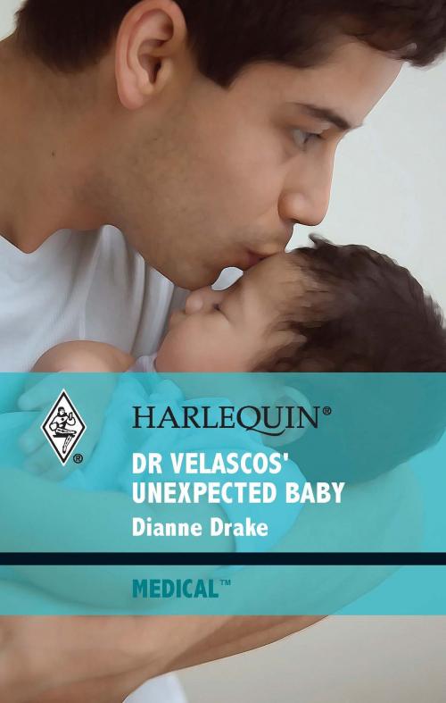 Cover of the book Dr Velascos' Unexpected Baby by Dianne Drake, Harlequin