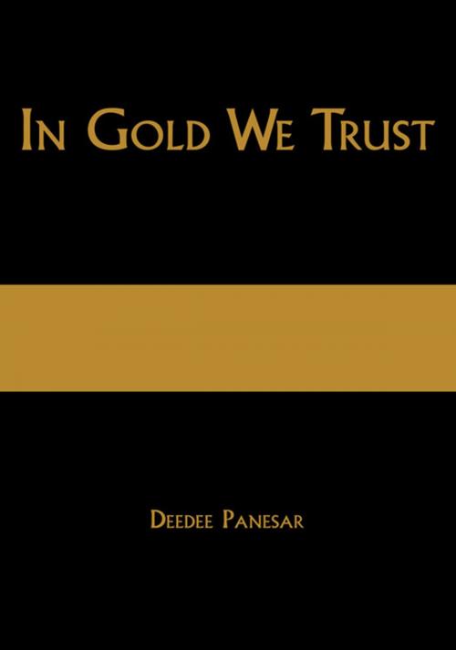 Cover of the book In Gold We Trust by Deedee Panesar, Trafford Publishing