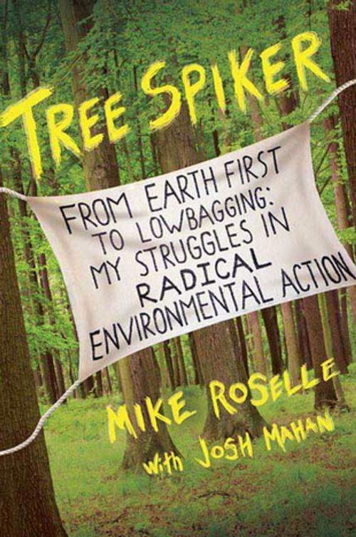 Cover of the book Tree Spiker by Mike Roselle, Josh Mahan, St. Martin's Press