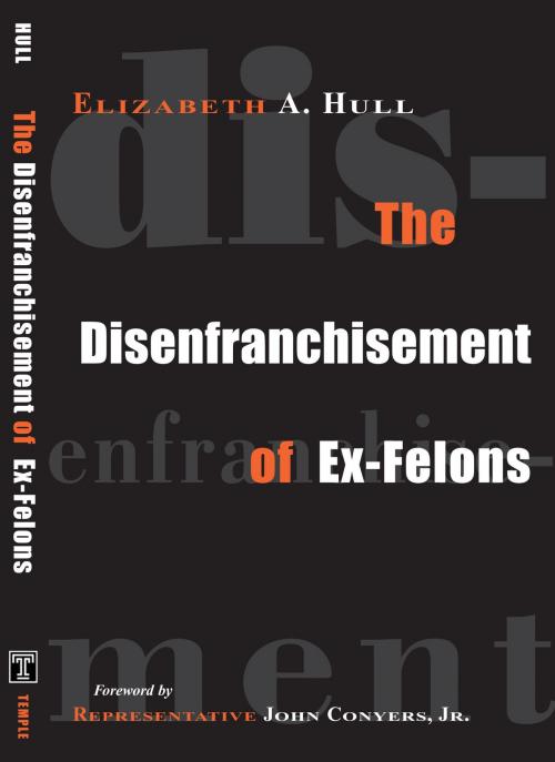 Cover of the book The Disenfranchisement of Ex-Felons by Elizabeth Hull, Temple University Press