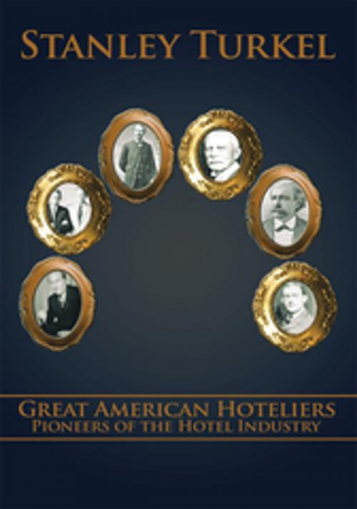 Cover of the book Great American Hoteliers by Stanley Turkel, AuthorHouse