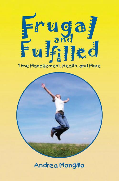 Cover of the book Frugal and Fulfilled by Andrea Mongillo, Xlibris US