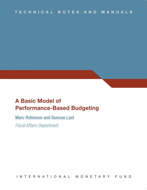 Cover of the book A Basic Model of Performance-Based Budgeting by Marc Robinson, Duncan Mr. Last, INTERNATIONAL MONETARY FUND