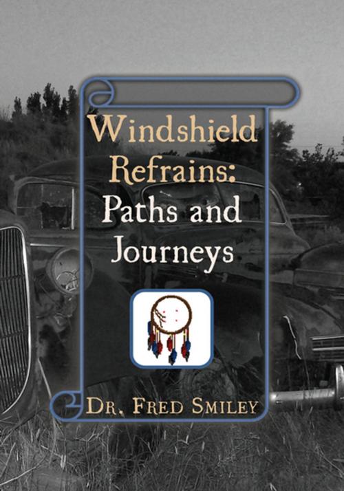 Cover of the book Windshield Refrains: Paths and Journeys by Dr. Fred Smiley, Xlibris US