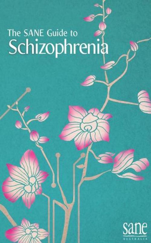 Cover of the book SANE Guide to Schizophrenia by SANE Australia, SANE Australia