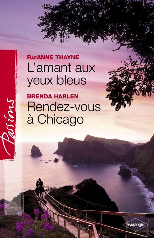 Cover of the book L'amant aux yeux bleus - Rendez-vous à Chicago (Harlequin Passions) by RaeAnne Thayne, Brenda Harlen, Harlequin