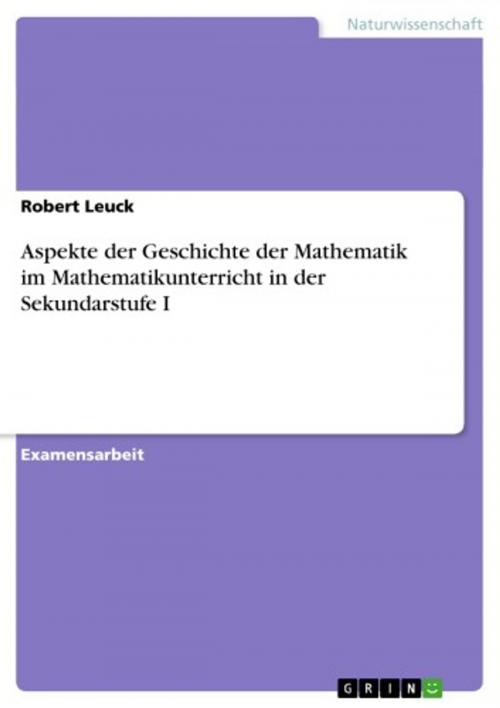 Cover of the book Aspekte der Geschichte der Mathematik im Mathematikunterricht in der Sekundarstufe I by Robert Leuck, GRIN Verlag