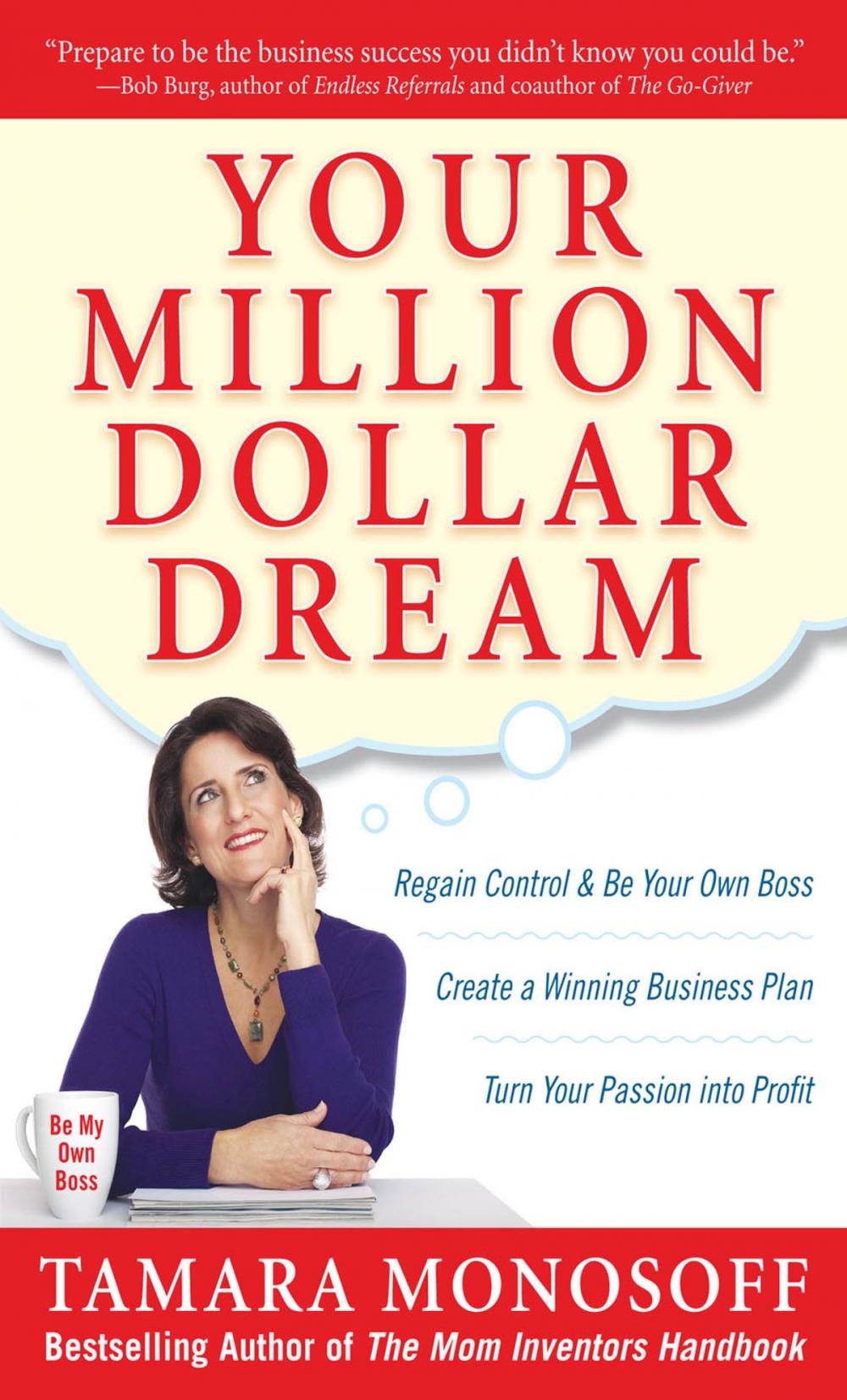 Big bigCover of Your Million Dollar Dream : Regain Control and Be Your Own Boss. Create a Winning Business Plan. Turn Your Passion into Profit.: Regain Control and Be Your Own Boss. Create a Winning Business Plan. Turn Your Passion into Profit.