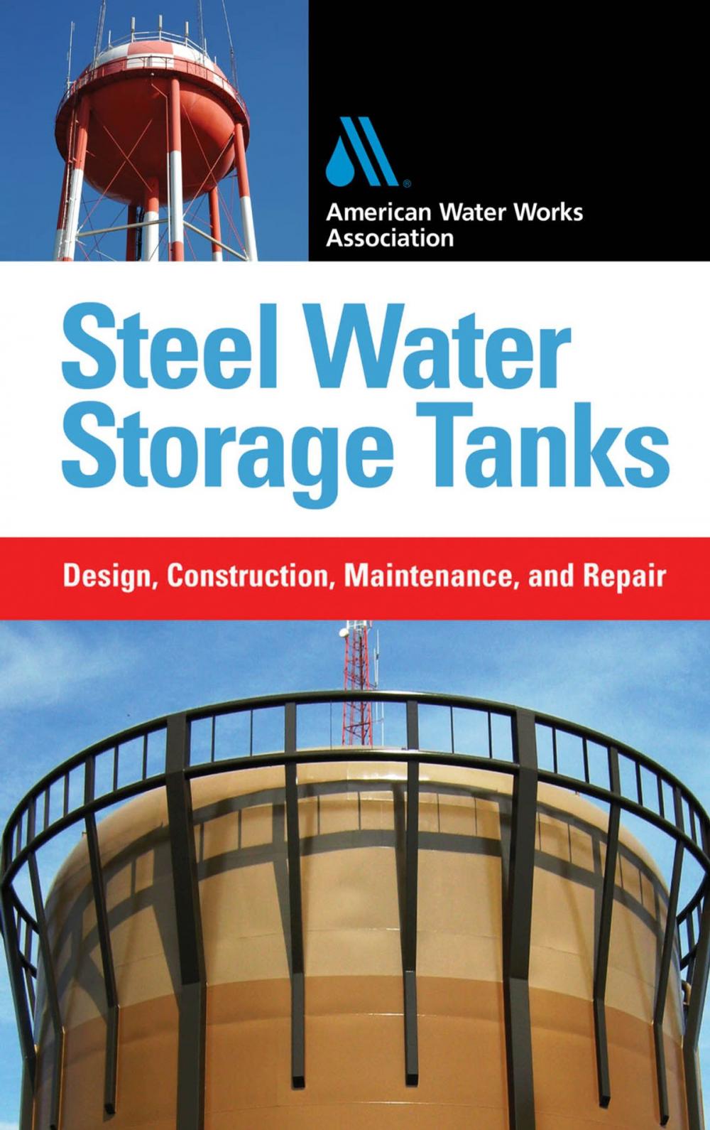 Big bigCover of Steel Water Storage Tanks: Design, Construction, Maintenance, and Repair