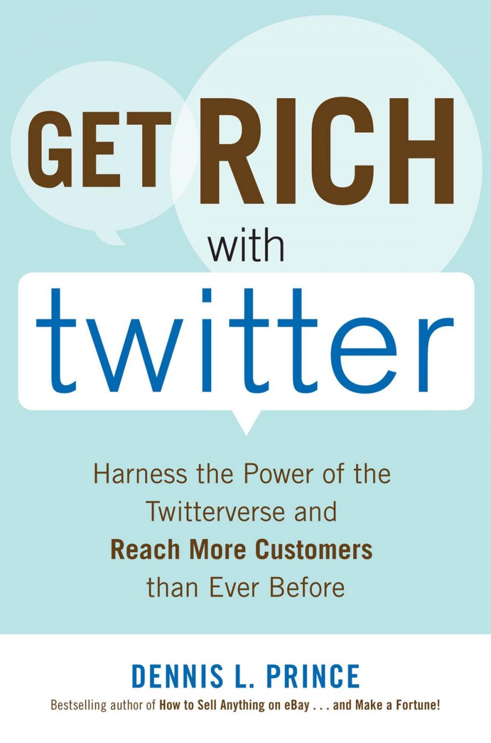 Big bigCover of Get Rich with Twitter: Harness the Power of the Twitterverse and Reach More Customers than Ever Before