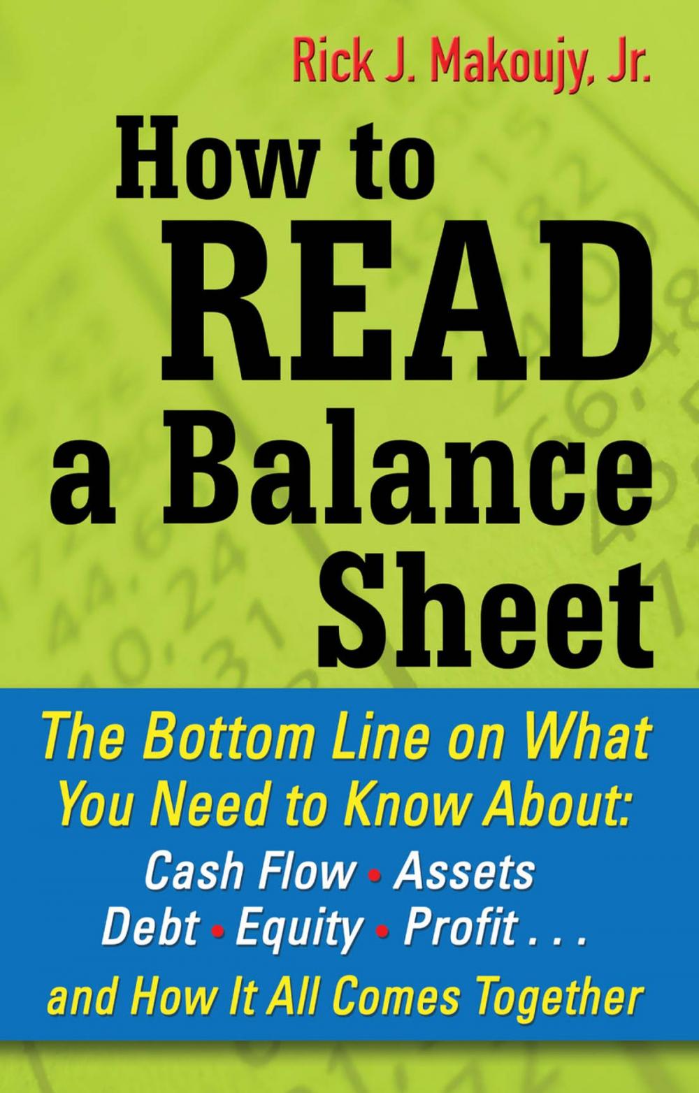 Big bigCover of How to Read a Balance Sheet: The Bottom Line on What You Need to Know about Cash Flow, Assets, Debt, Equity, Profit...and How It all Comes Together