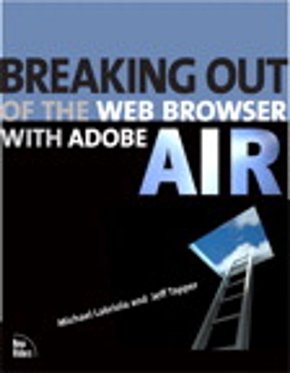 Big bigCover of Breaking Out of the Web Browser with Adobe AIR