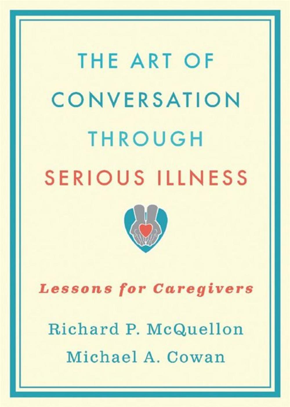 Big bigCover of The Art of Conversation Through Serious Illness:Lessons for Caregivers