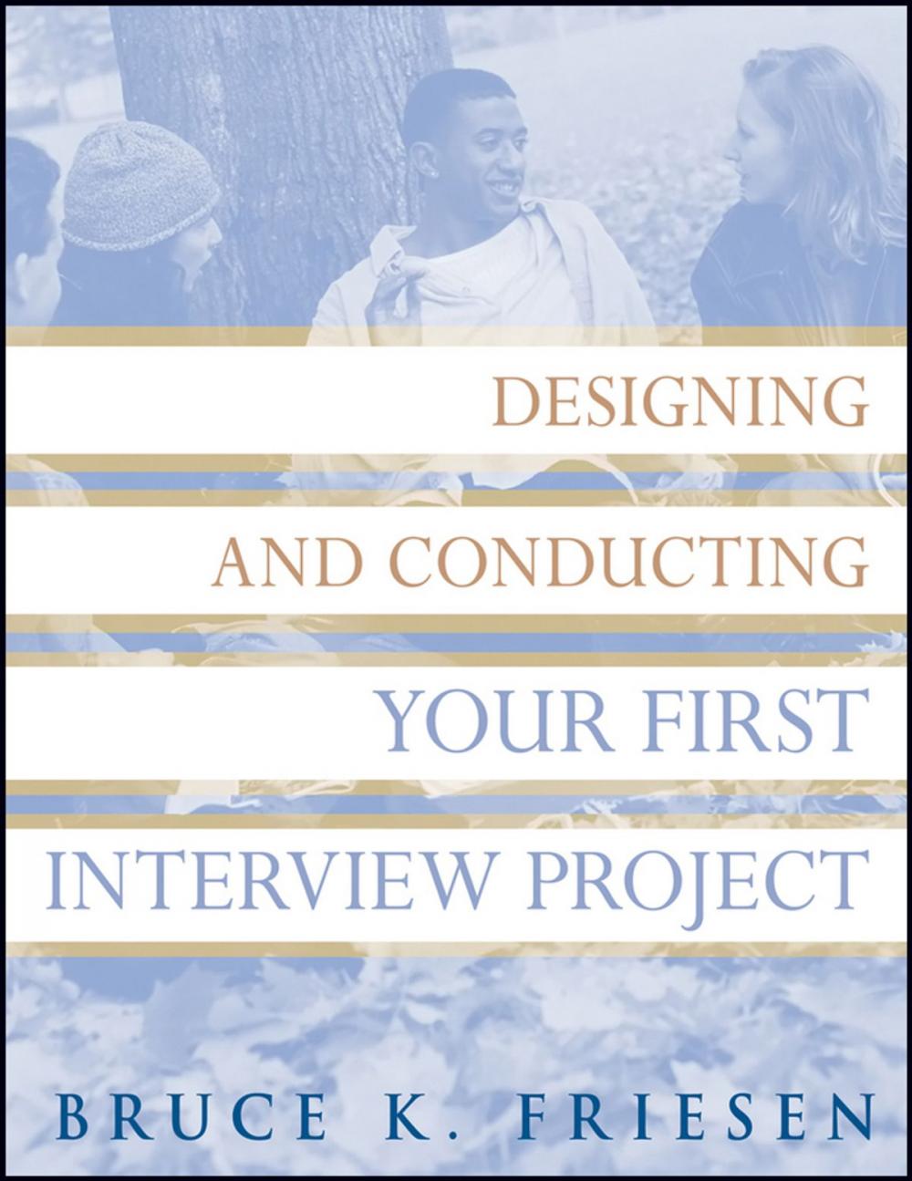 Big bigCover of Designing and Conducting Your First Interview Project