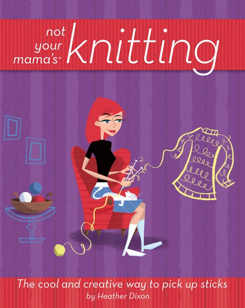 Big bigCover of Not Your Mama's Knitting