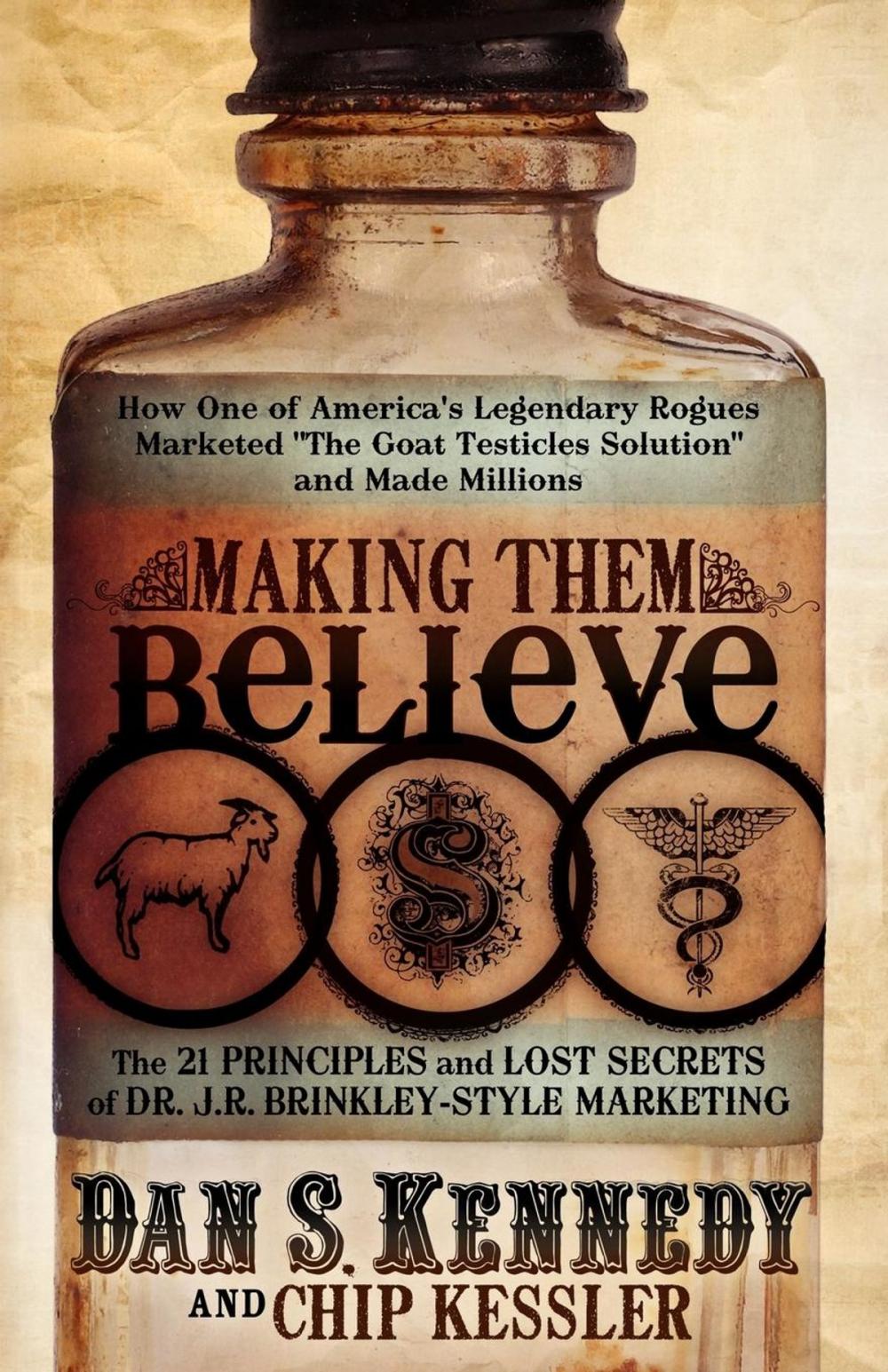 Big bigCover of Making Them Believe: How One of America's Legendary Rogues Marketed "The Goat Testicles Solution" and Made Millions