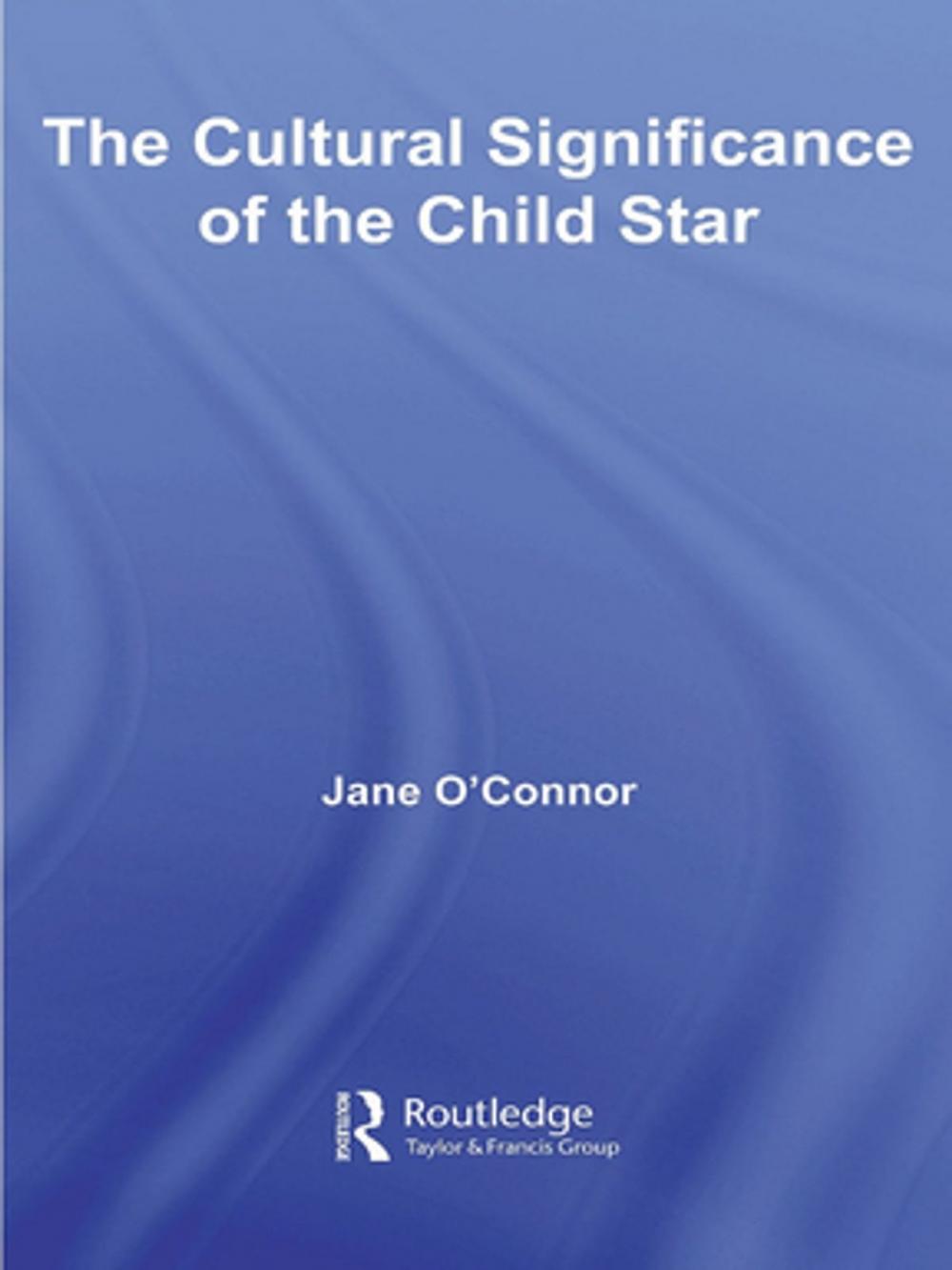 Big bigCover of The Cultural Significance of the Child Star