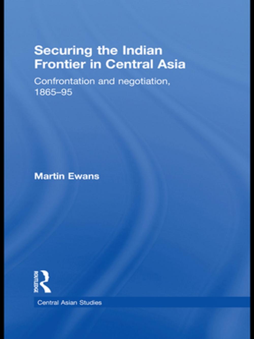 Big bigCover of Securing the Indian Frontier in Central Asia