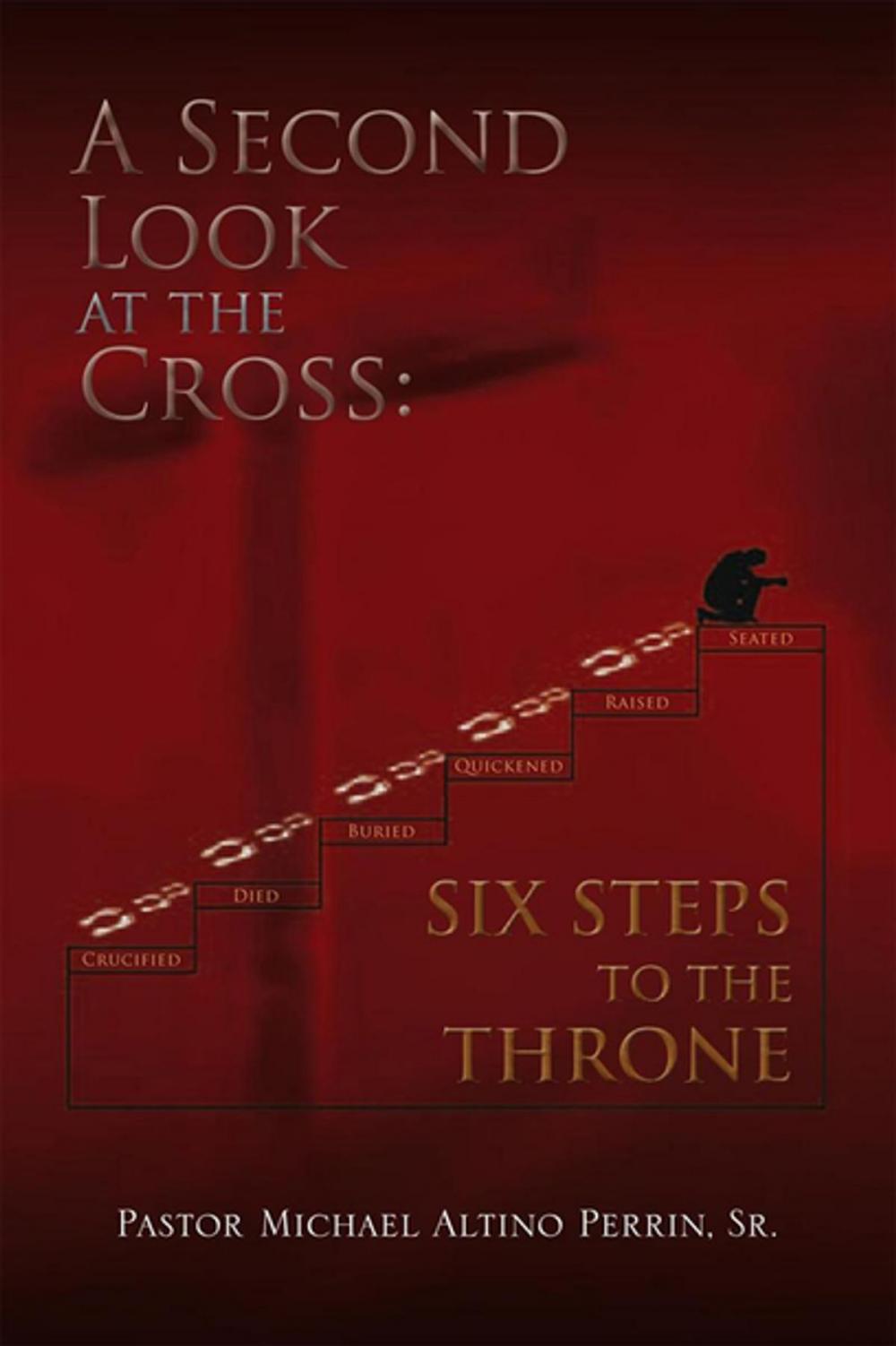 Big bigCover of A Second Look at the Cross: Six Steps to the Throne