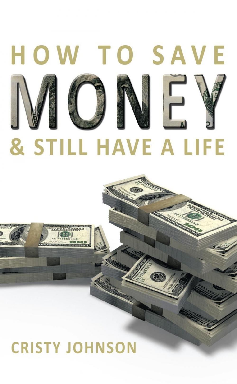 Big bigCover of How to Save Money & Still Have a Life