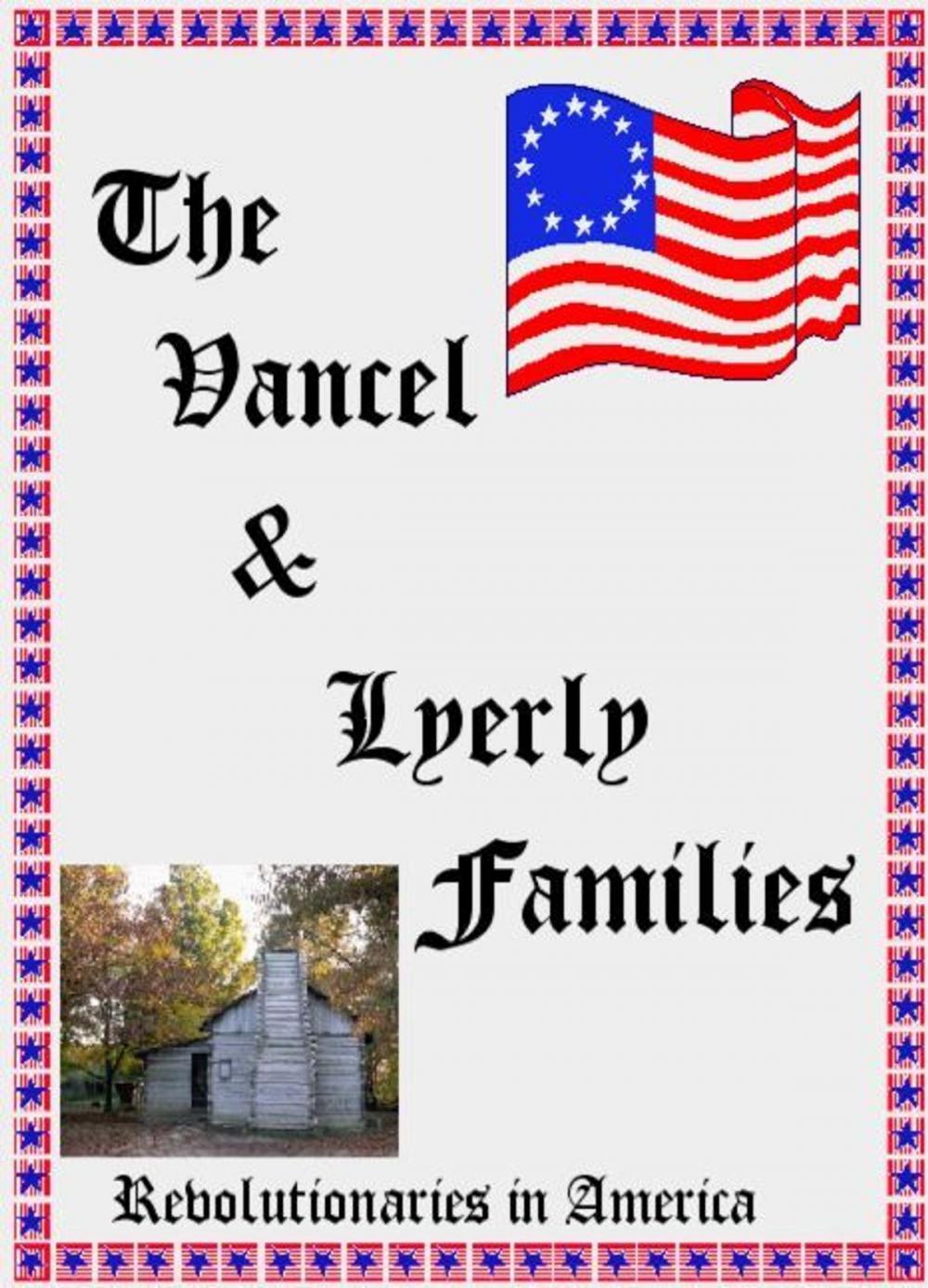 Big bigCover of The Vancel & Lyerly Families: Revolutionaries in America