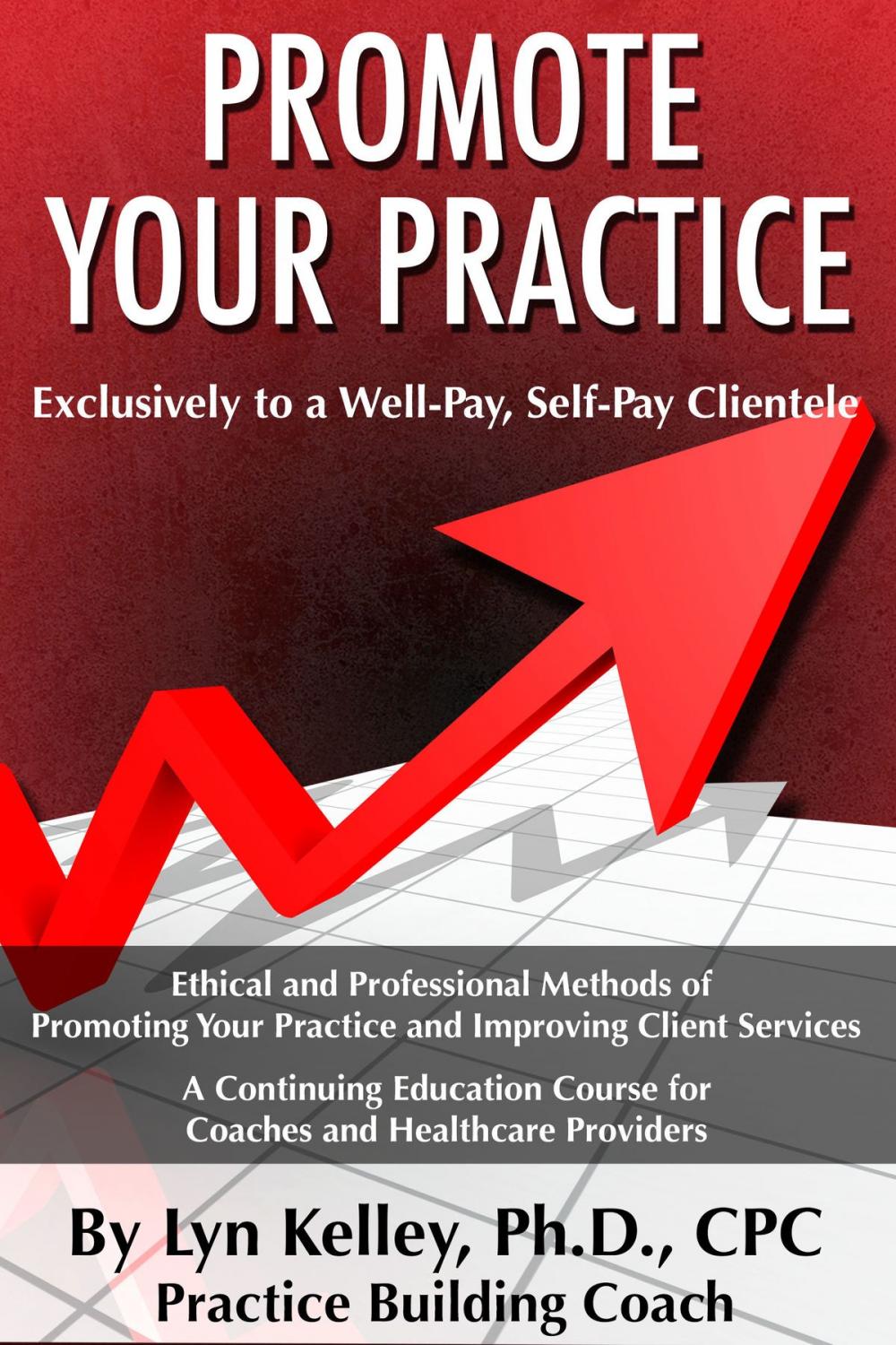 Big bigCover of Healthcare Providers: How to Promote Your Practice to a Well-Pay, Self-Pay Clientele