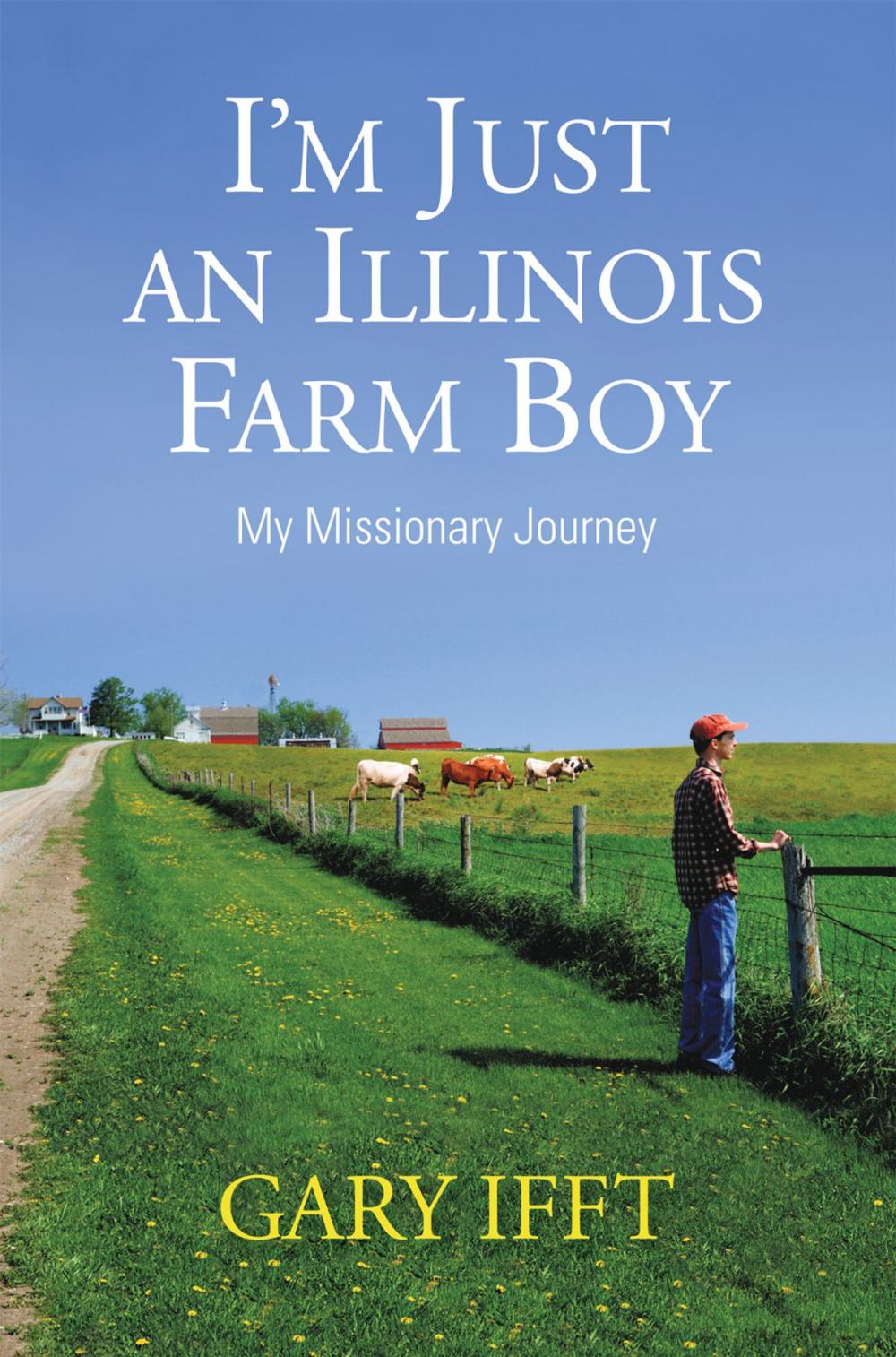 Big bigCover of I'm Just an Illinois Farm Boy