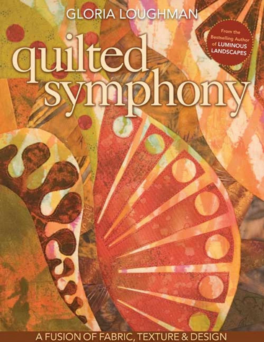 Big bigCover of Quilted Symphony--A Fusion of Fabric, Texture & Design