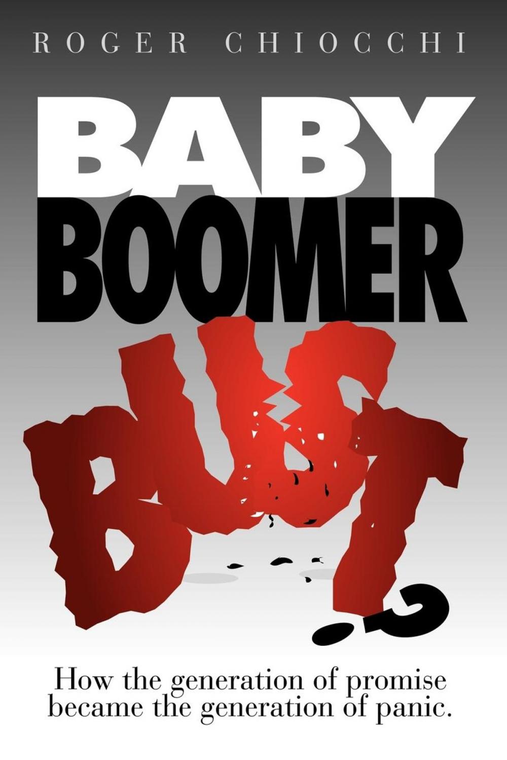 Big bigCover of Baby Boomer Bust?: How the Generation of Promise Became the Generation of Panic