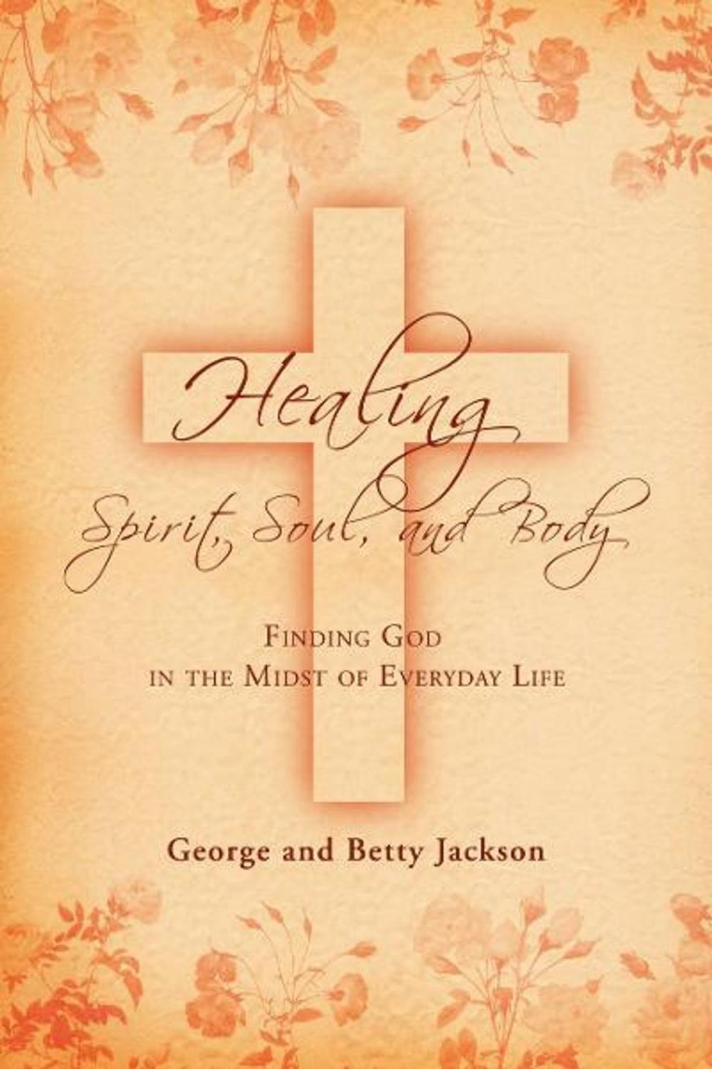 Big bigCover of Healing of the Spirit, Soul and Body