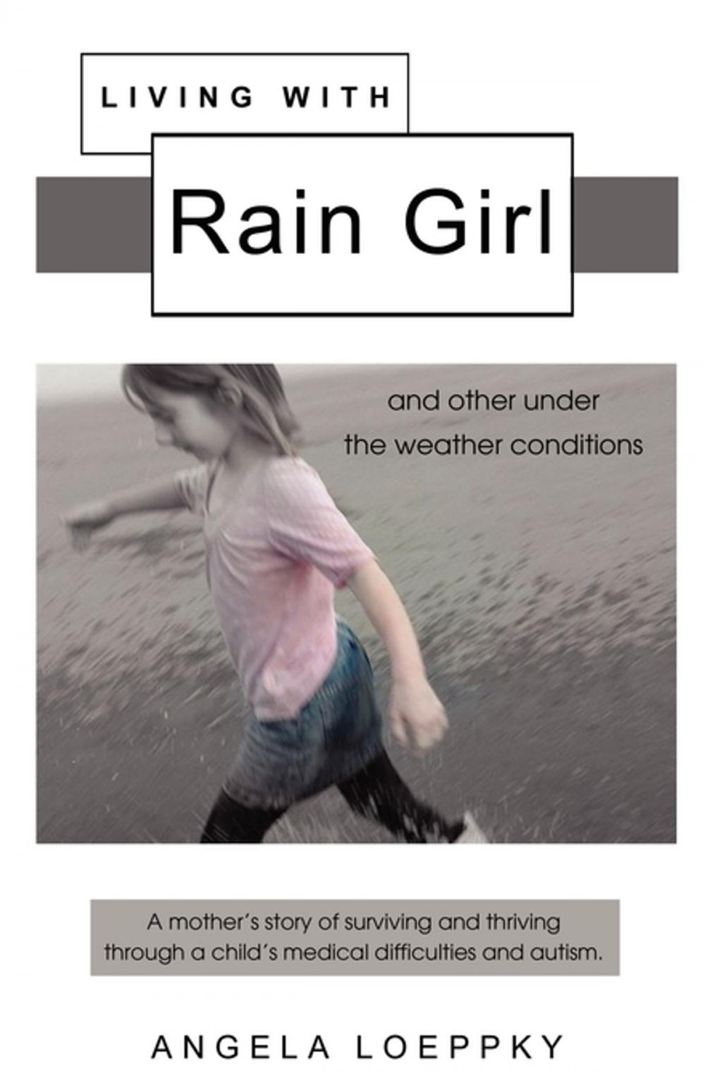 Big bigCover of Living With Rain Girl: And other under the weather conditions