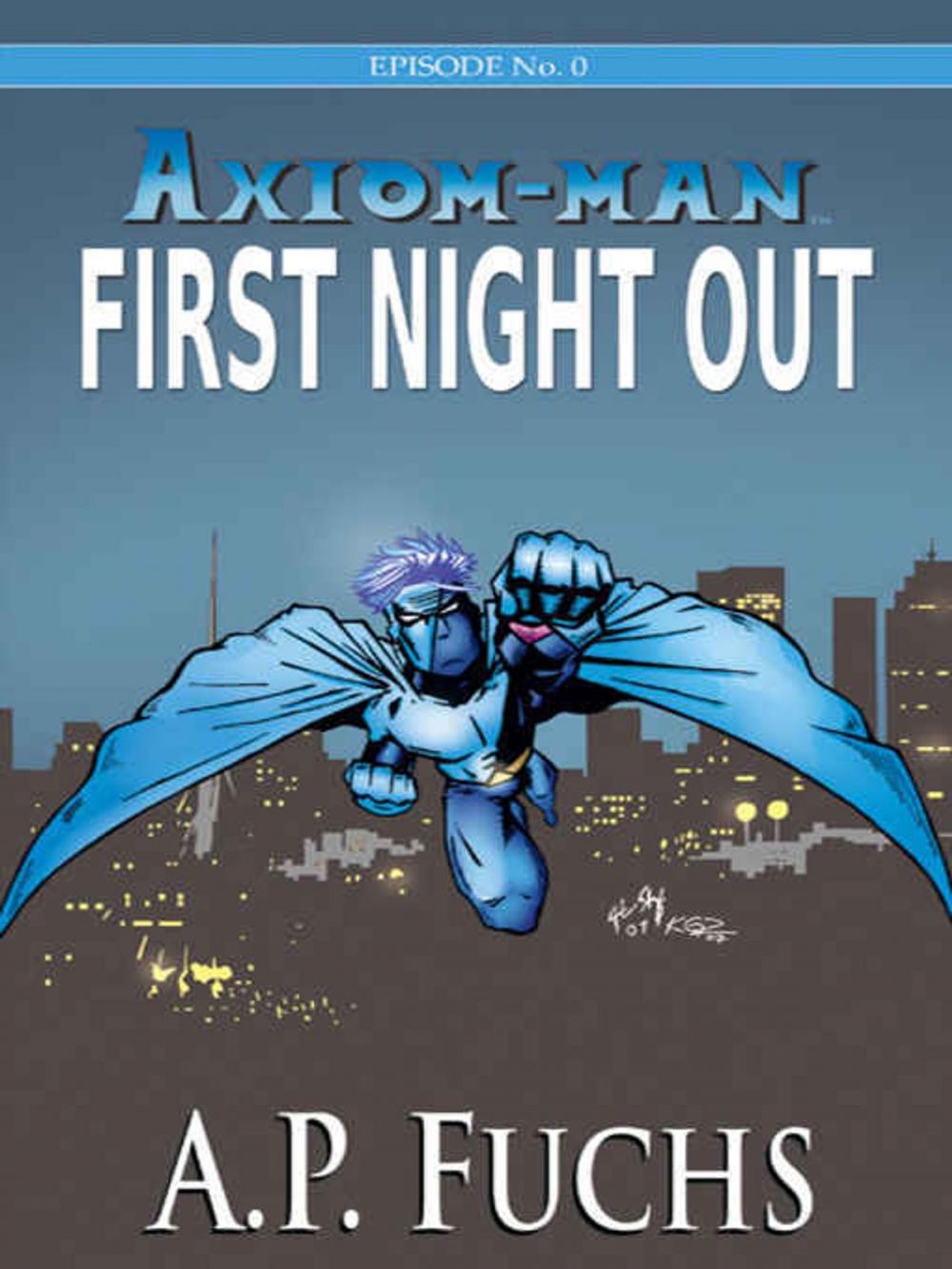 Big bigCover of Axiom-man: First Night Out (The Axiom-man Saga, Episode No. 0)