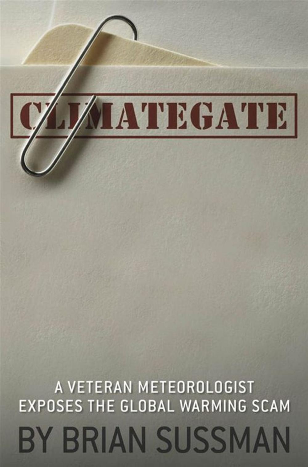 Big bigCover of Climategate: A Veteran Meteorologist Exposes the Global Warming Scam