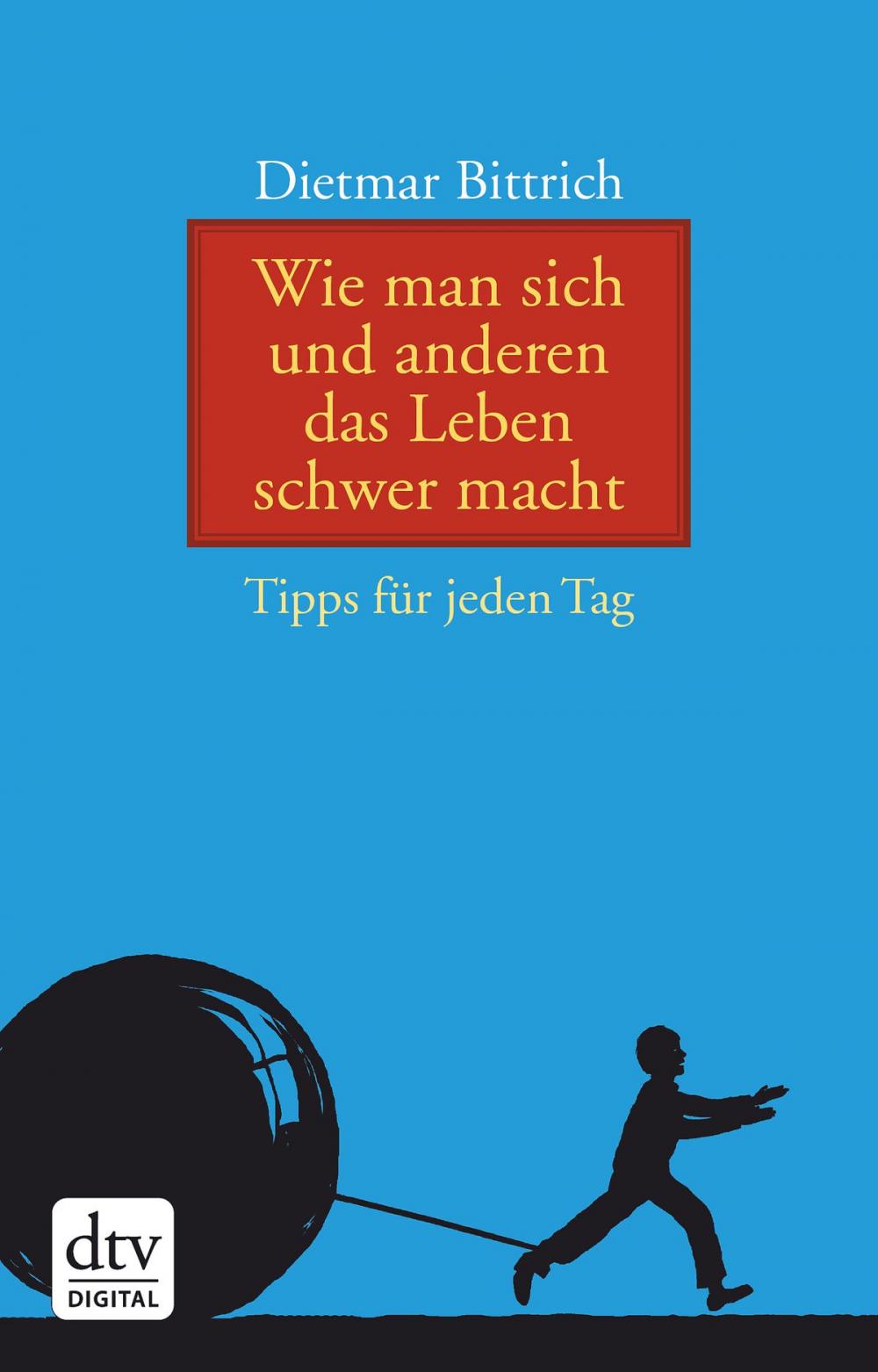 Big bigCover of Wie man sich und anderen das Leben schwer macht