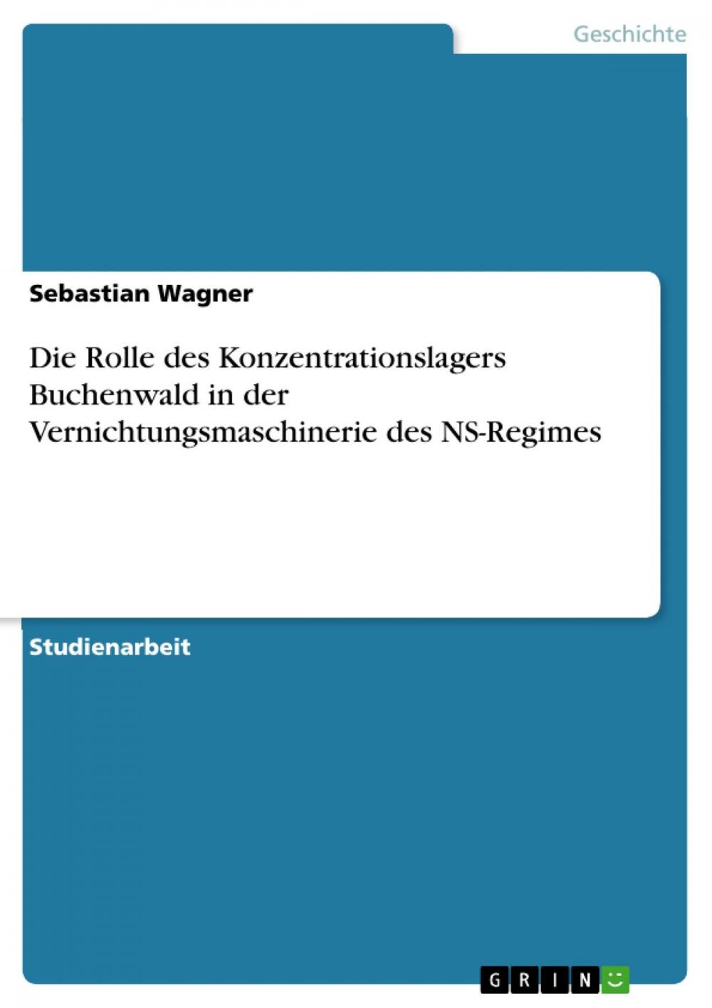 Big bigCover of Die Rolle des Konzentrationslagers Buchenwald in der Vernichtungsmaschinerie des NS-Regimes