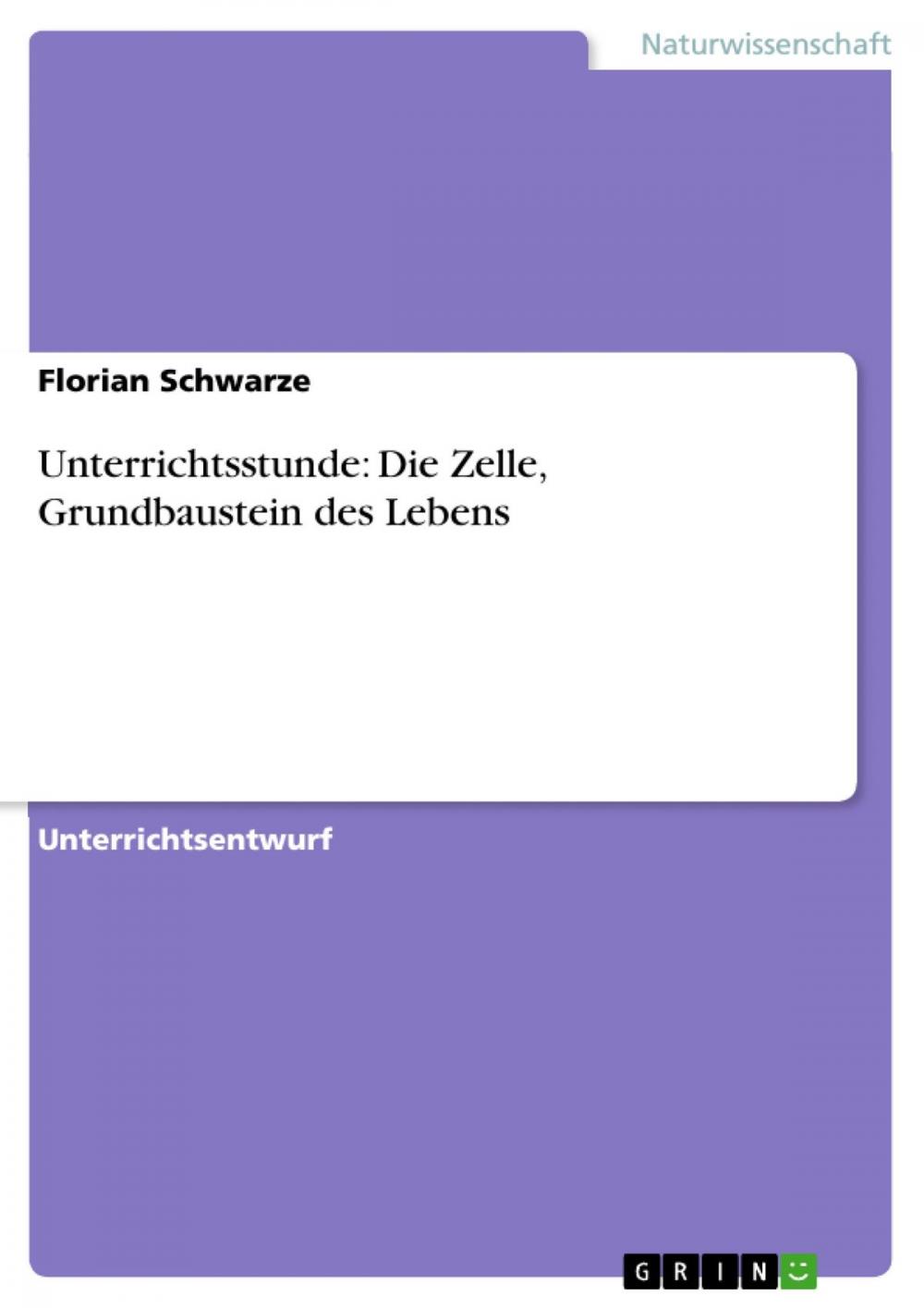 Big bigCover of Unterrichtsstunde: Die Zelle, Grundbaustein des Lebens