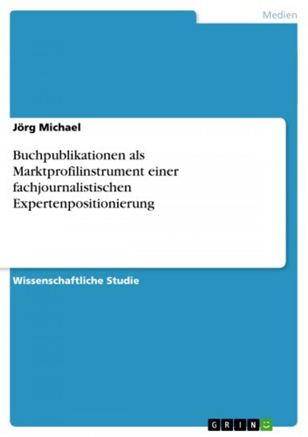 Big bigCover of Buchpublikationen als Marktprofilinstrument einer fachjournalistischen Expertenpositionierung