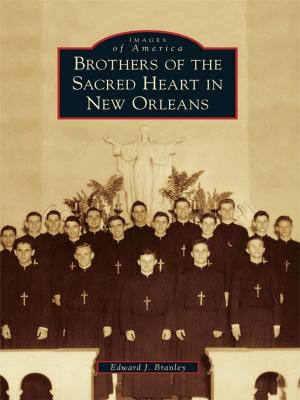 Cover of the book Brothers of the Sacred Heart in New Orleans by Hope Benedict, Lemhi County Historical Society and Museum