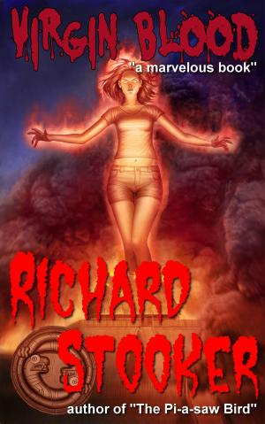 Cover of the book Virgin Blood: A Hardboiled Horror Thriller by Richard Stooker