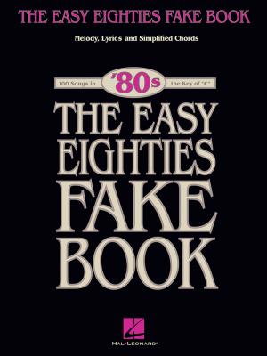 Cover of the book The Easy Eighties Fake Book (Songbook) by Brian Crawley, Jeanine Tesori