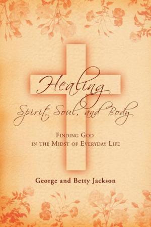 bigCover of the book Healing of the Spirit, Soul and Body by 