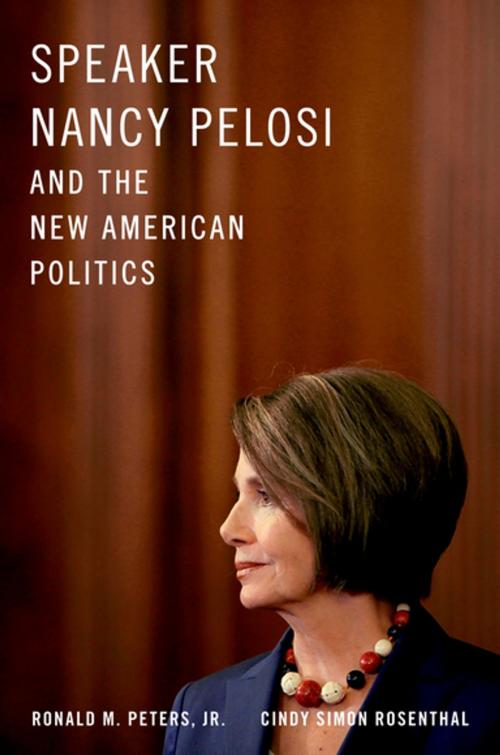 Cover of the book Speaker Nancy Pelosi and the New American Politics by Ronald M. Peters, Jr., Cindy Simon Rosenthal, Oxford University Press